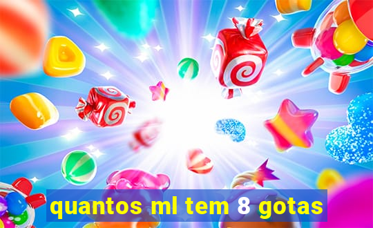 quantos ml tem 8 gotas